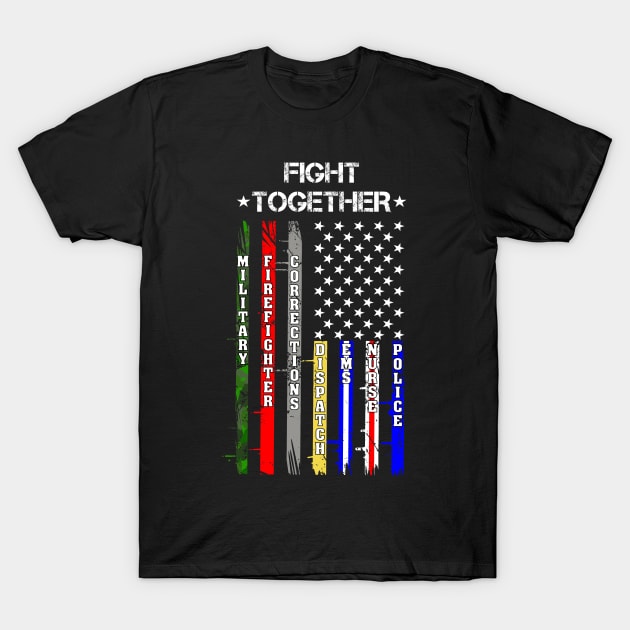 Fight Together USA Flag Thin Line Police, Firefighter Nurses T-Shirt by 5StarDesigns